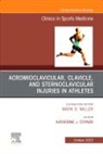 Katherine J. Coyner, Katherine J. Coyner - Acromioclavicular, Clavicle, and Sternoclavicular Injuries in Athletes, An Issue of Clinics in Sports Medicine: Volume 42-4