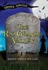 Karen Emily Miller - The Ghostly Tales of the Rio Grande Valley
