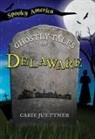 Carie Juettner - The Ghostly Tales of Delaware