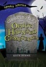 Kate Byrne - The Ghostly Tales of Ohio's Haunted Cemeteries
