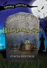 Stacia Deutsch - The Ghostly Tales of Bloomington