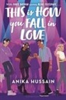 Anika Hussain - This Is How You Fall in Love