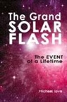 Michael Love - The Grand Solar Flash