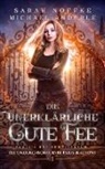 Michael Anderle, Sarah Noffke - Die unerklärliche Gute Fee