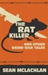 Sean Mclachlan - The Rat Killer and other Weird War Tales