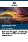 Shyam Akashe, Ank Shrivastava, Ankit Shrivastava, Mukesh Kumar Singh - Schmitt-Trigger-Schaltung auf Basis von Low-Power-Techniken