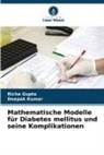 Richa Gupta, Deepak Kumar - Mathematische Modelle für Diabetes mellitus und seine Komplikationen
