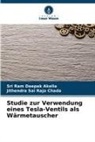 Sri Ram Deepak Akella, Jithendra Sai Raja Chada - Studie zur Verwendung eines Tesla-Ventils als Wärmetauscher