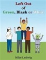 Mike Ludwig, Katharine Worthington - Left Out of Green, Black or White