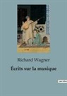 Richard Wagner - Écrits sur la musique