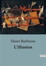 Henri Barbusse - L'illusion