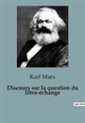 Karl Marx - Discours sur la question du libre-échange