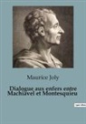 Maurice Joly - Dialogue aux enfers entre Machiavel et Montesquieu