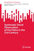Yinthe Feys, Yinthe et al Feys, John McCluskey, Shellie E. Solomon, Craig D Uchida, Craig D. Uchida - Systematic Social Observation of the Police in the 21st Century