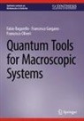 Fabio Bagarello, Francesco Gargano, Franc Oliveri, Francesco Oliveri - Quantum Tools for Macroscopic Systems