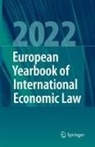 Jelena Bäumler, Christina Binder, Marc Bungenberg, Marc Bungenberg et al, Markus Krajewski, Giesela Rühl... - European Yearbook of International Economic Law 2022