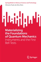 Climerio Paulo da Silva Neto, Climério Paulo da Silva Neto - Materializing the Foundations of Quantum Mechanics