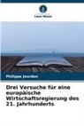 Philippe Jourdon - Drei Versuche für eine europäische Wirtschaftsregierung des 21. Jahrhunderts