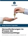 Diego Raulino Fagundes - Herausforderungen im Prozess der Familiennachfolge