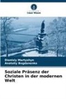 Anatoliy Bogdanenko, Dionisiy Martyshyn - Soziale Präsenz der Christen in der modernen Welt