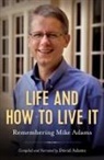 David Adams, Mike S Adams, Mike S. Adams - Life and How to Live It