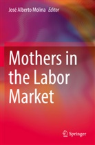 José Alberto Molina, José Alberto Molina - Mothers in the Labor Market