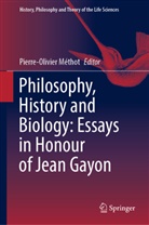 Pierre-Olivier Méthot - Philosophy, History and Biology: Essays in Honour of Jean Gayon