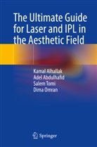 Adel Abdulhafid, Kamal Alhallak, Dima Omran, Salem Tomi, Salem et al Tomi - The Ultimate Guide for Laser and IPL in the Aesthetic Field