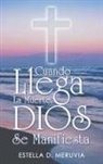 Estella D. Meruvia - Cuando Llega La Muerte, Dios Se Manifiesta
