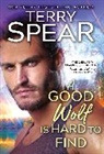 Terry Spear, Spear Terry - A Good Wolf Is Hard to Find