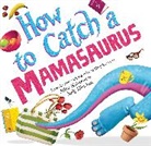 Andy Elkerton, Alice Walstead, Andy Elkerton, Elkerton Andy - How to Catch a Mamasaurus