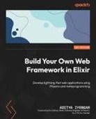 Aditya Iyengar - Build Your Own Web Framework in Elixir