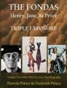 Darwin Porter, Danforth Prince - The Fondas: Henry, Jane, & Peter--TRIPLE EXPOSURE