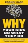 Rodney Gage - Why Your Kids Do What They Do - Revised Edition