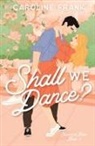 Caroline Frank - Shall We Dance?