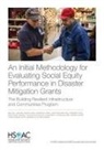 Noreen Clancy, Melissa L. Finucane, Andrew M. Parker - An Initial Methodology for Evaluating Social Equity Performance in Disaster Mitigation Grants: The Building Resilient Infrastructure and Communities P