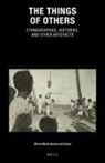 Olívia Maria Gomes Da Cunha - The Things of Others: Ethnographies, Histories, and Other Artefacts