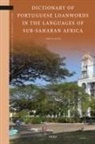 Sergio Baldi - Dictionary of Portuguese Loanwords in the Languages of Sub-Saharan Africa
