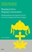 Yuliya Minets - Shaping Letters, Shaping Communities: Multilingualism and Linguistic Practice in the Late Antique Near East and Egypt