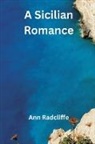 Ann Radcliffe, Ann Ward Radcliffe - A Sicilian Romance