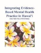 Marta Garrett, Allan Berg, Richard Roberts - Integrating Evidence-Based Mental Health Practice in Hawai'i: For New Practitioners