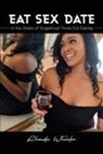 Rhonda Wheeler - Eat Sex Date: In the State of Singlehood Throw Out Dating
