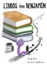R. G. de Rouen, Miguel R. Vázquez, Uliana Barabash - Books For Benjamin/Libros Para Benjamín