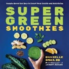 Danielle Omar, Danielle Omar RD - Super Green Smoothies