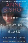 Anne Bishop - The Lady in Glass and Other Stories