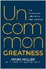 Mark Miller - Uncommon Greatness