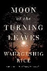 Waubgeshig Rice - Moon Of The Turning Leaves