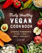 Dianne Wenz - Truly Healthy Vegan Cookbook