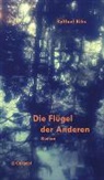 Raffael Rihs - Die Flügel der Anderen