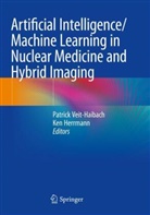 Herrmann, Ken Herrmann, Patrick Veit-Haibach - Artificial Intelligence/Machine Learning in Nuclear Medicine and Hybrid Imaging